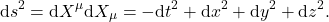 \begin{gather*}\de s^2 = \de X^{\mu}\de X_{\mu} = -\de t^2 + \de x^2 + \de y^2 + \de z^2.\end{gather*}