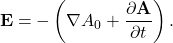 \begin{gather*}\Bf{E} = -\left(\nabla A_0+\pder[\Bf{A}]{t}\right).\end{gather*}