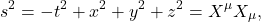 \begin{gather*}s^2 = -t^2+x^2+y^2+z^2=X^{\mu}X_{\mu},\end{gather*}