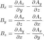 \begin{align*}B_x =&\s \pder[A_z]{y}-\pder[A_y]{z}\\B_y =&\s \pder[A_x]{z} - \pder[A_z]{x}\\B_z =&\s \pder[A_y]{x}-\pder[A_x]{y},\end{align*}