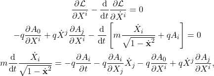 \begin{gather*}\pder[\La]{X^i}-\der{t}\pder[\La]{\dot{X}^i} = 0\\-q\pder[A_0]{X^i}+q\dot{X}^j\pder[A_j]{X^i}-\der{t}\left[m\frac{\dot{X}_i}{\sqrt{1-\dot{\Bf{x}}^2}}+qA_i\right]= 0\\m\der{t}\frac{\dot{X}_i}{\sqrt{1-\dot{\Bf{x}}^2}} = -q\pder[A_i]{t}-q\pder[A_i]{X_j}\dot{X}_j-q\pder[A_0]{X^i}+q\dot{X}^j\pder[A_j]{X^i},\end{gather*}